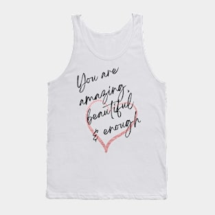 You are amazing beautiful and enough Tank Top